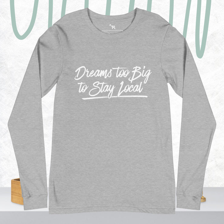 Dreams Unisex Long Sleeve T-Shirt