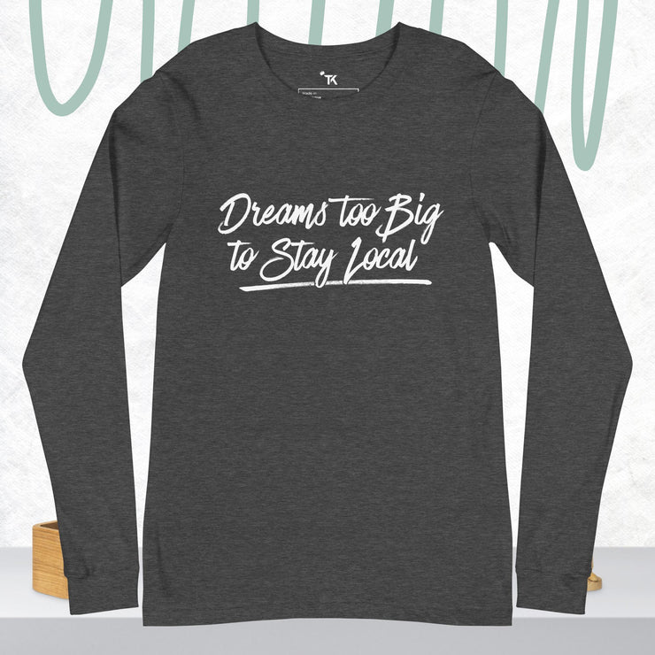 Dreams Unisex Long Sleeve T-Shirt