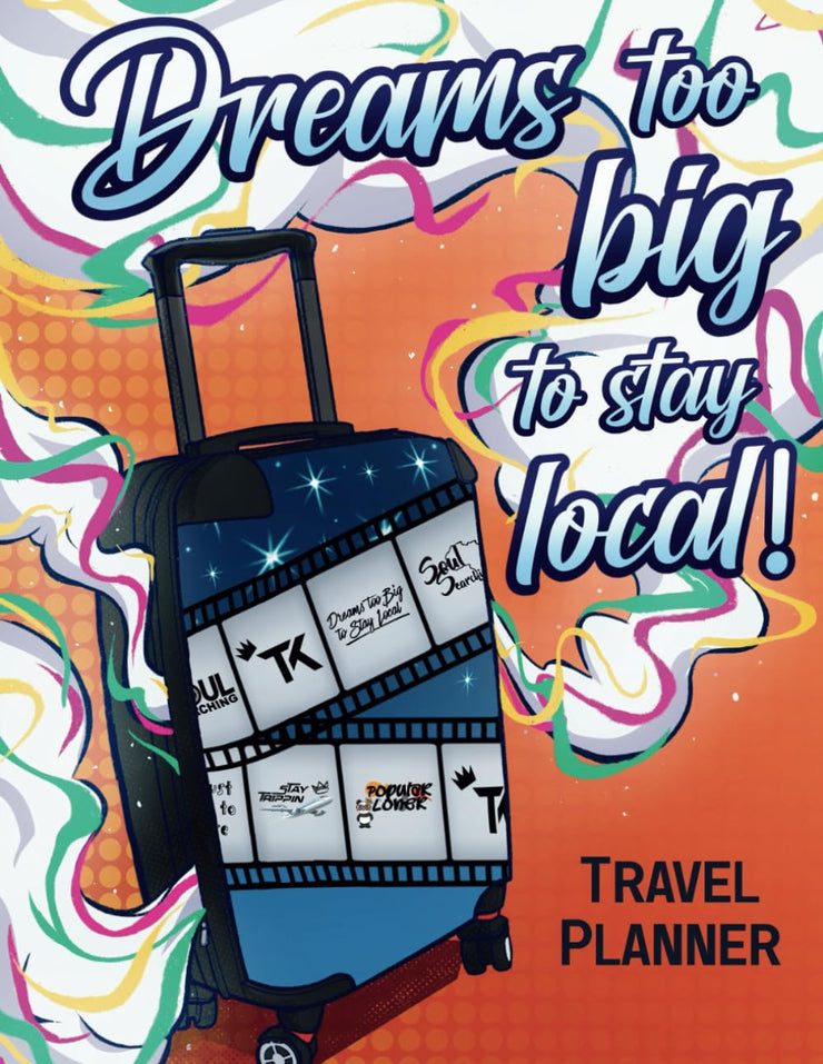 Dreams Too Big To Stay Local Travel Planner