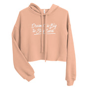 Dreams Too Big Crop Hoodie